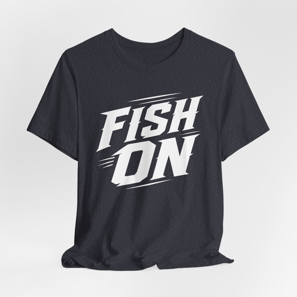 Fish On – Fishing Graphic T-Shirt