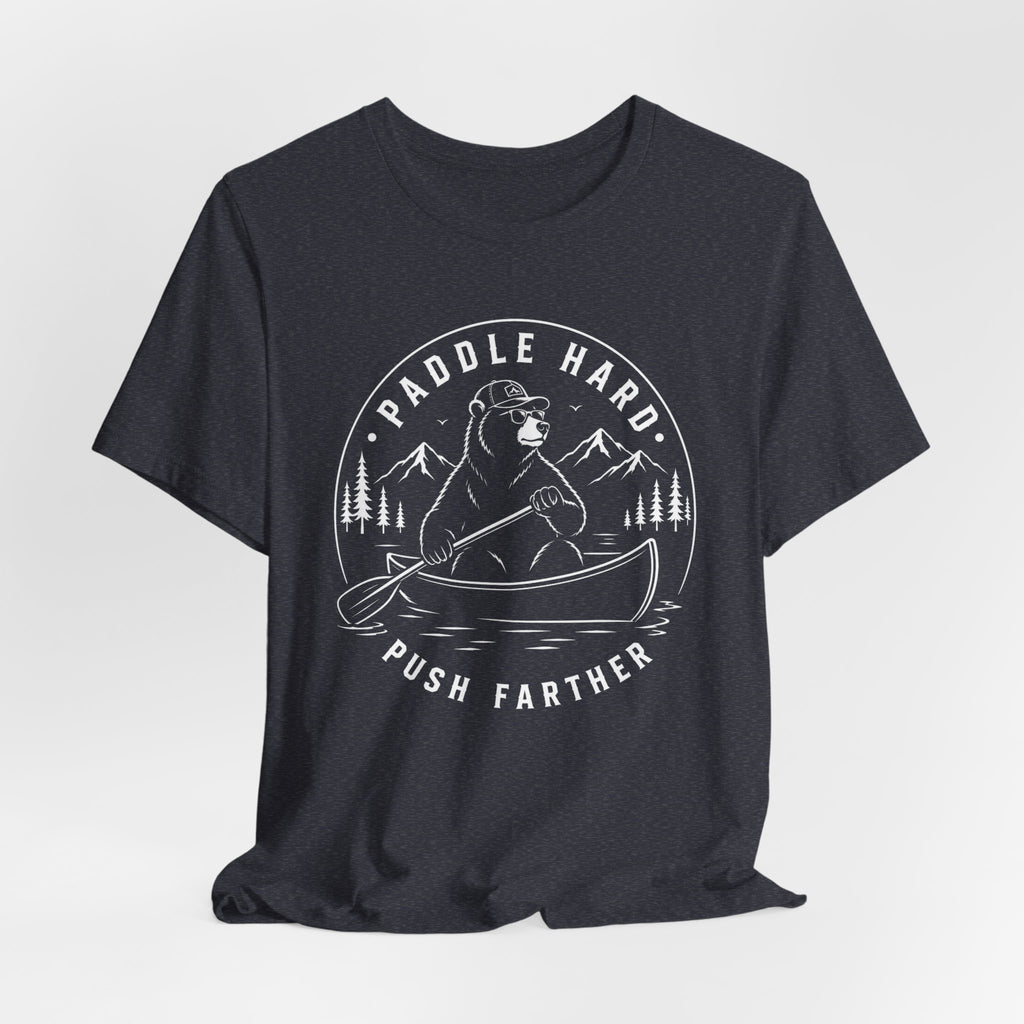 Paddle Hard, Push Farther | Canoe Adventure Tee