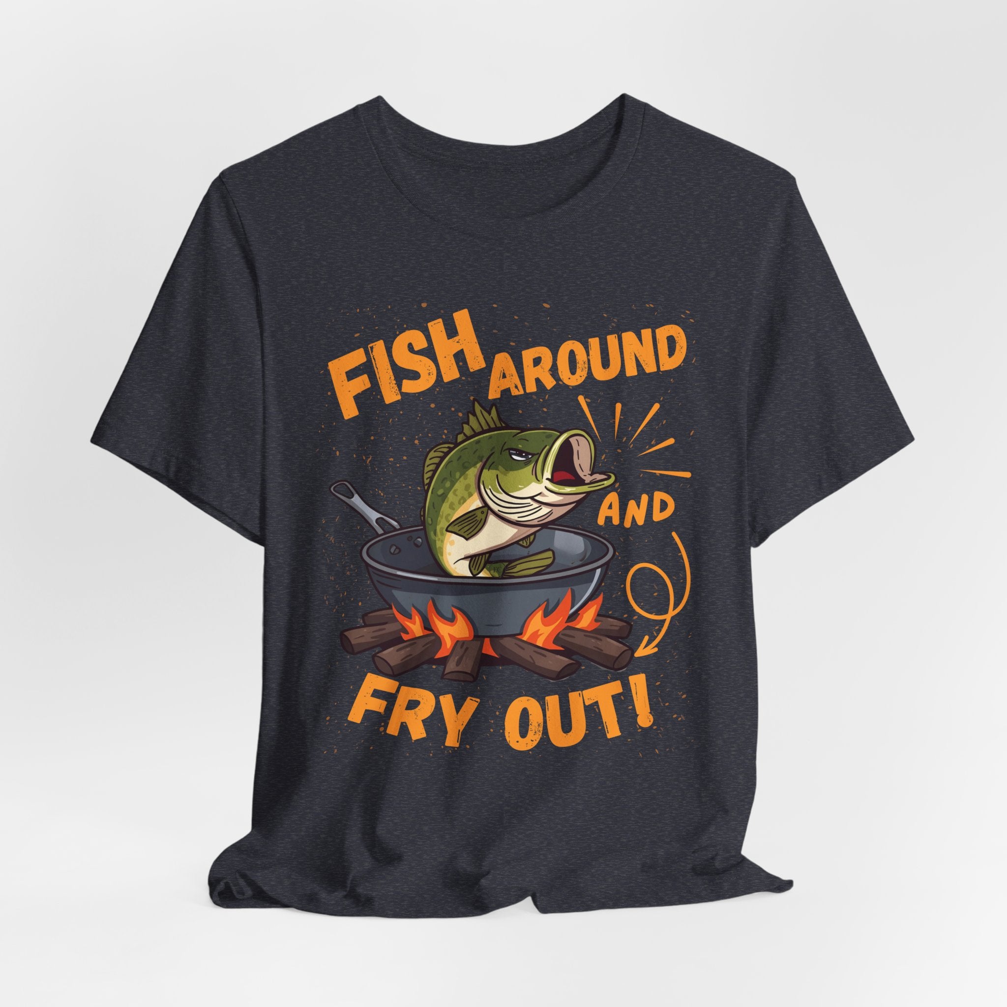 Fish Around & Fry Out – Funny Fishing Graphic T-Shirt
