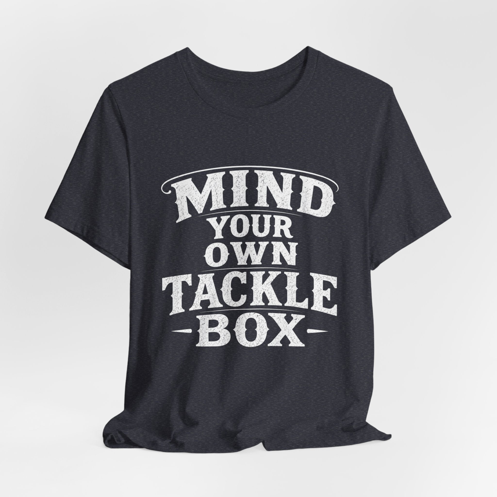 Mind Your Own Tackle Box  -Vintage Edge Fishing Graphic Tshirt