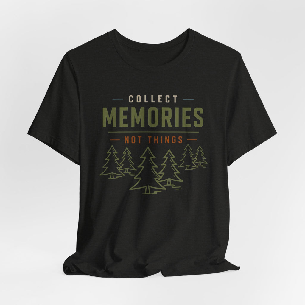 Collect Memories, Not Things - Outdoor Lifestyle Graphic T-Shirt