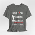 I Got an "F" in Fishing – Mandatory Fishing School T-Shirt