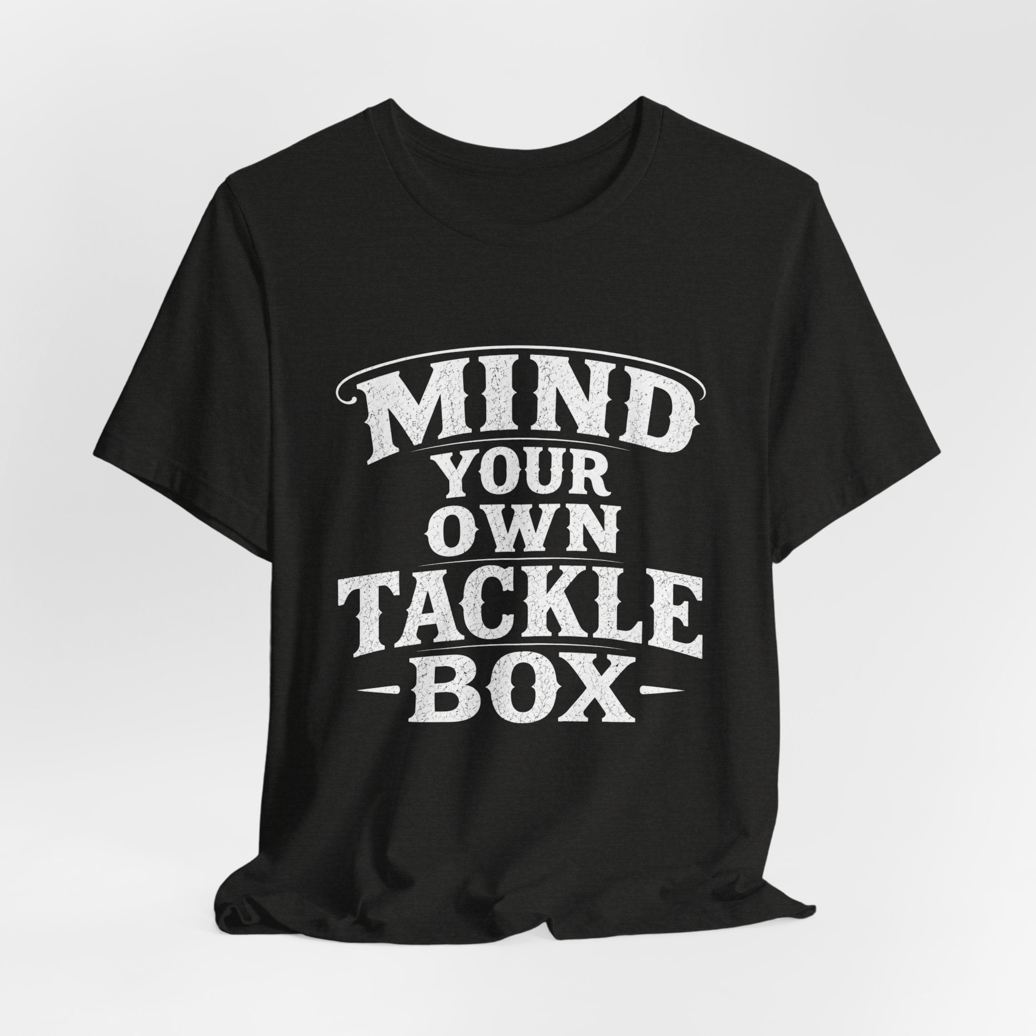 Mind Your Own Tackle Box  -Vintage Edge Fishing Graphic Tshirt