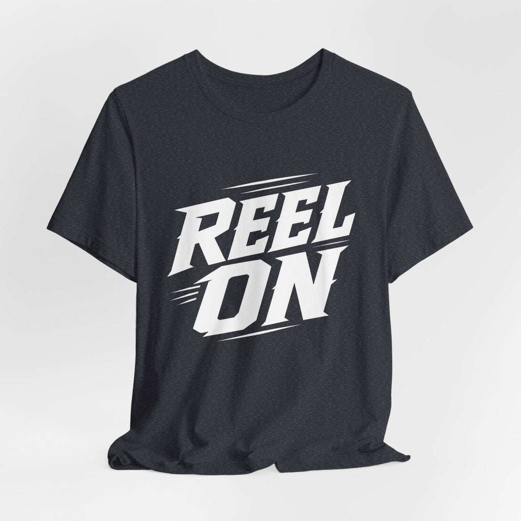 Reel On – Fishing Graphic T-Shirt
