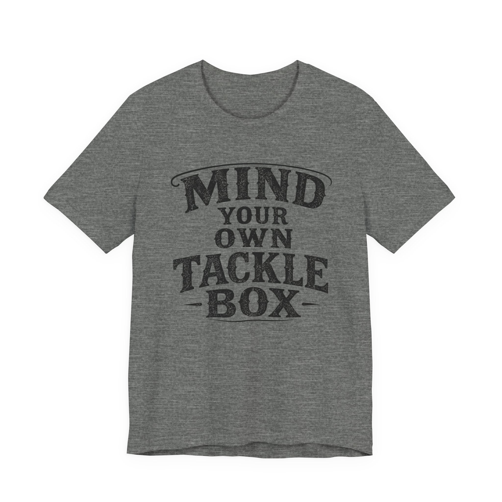 Mind Your Own Tackle Box – Fishing Graphic T-Shirt