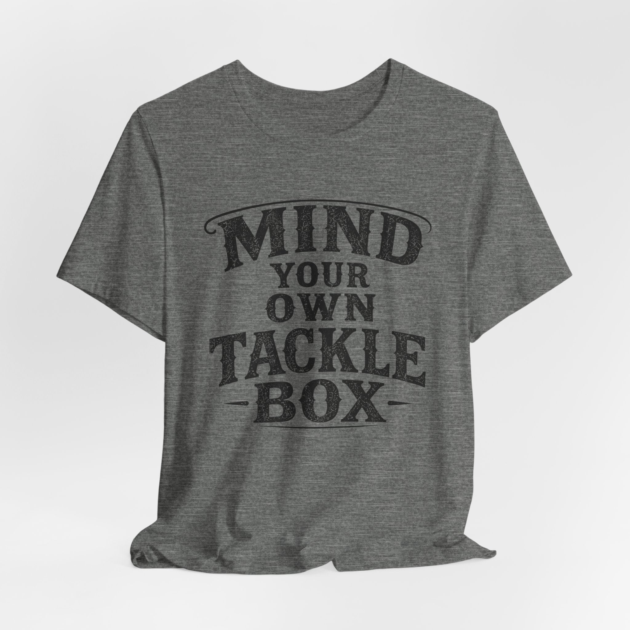 Mind Your Own Tackle Box – Fishing Graphic T-Shirt