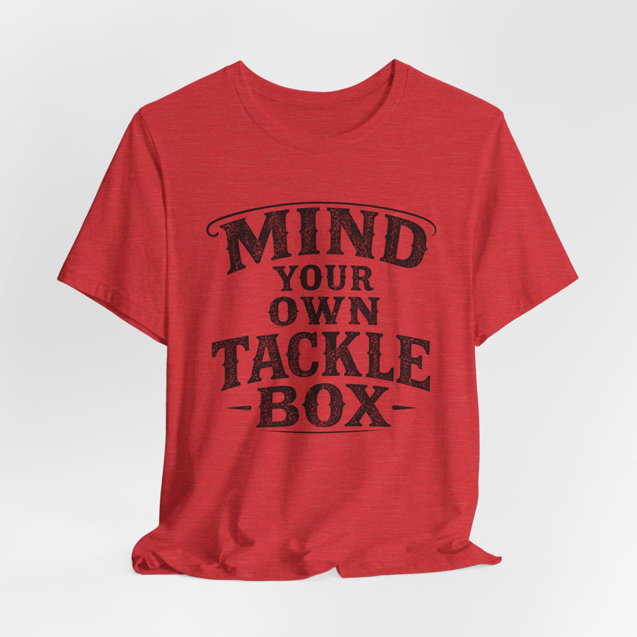 Mind Your Own Tackle Box – Fishing Graphic T-Shirt