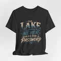 The Lake Never Asked for a Password – Fishing Graphic T-Shirt