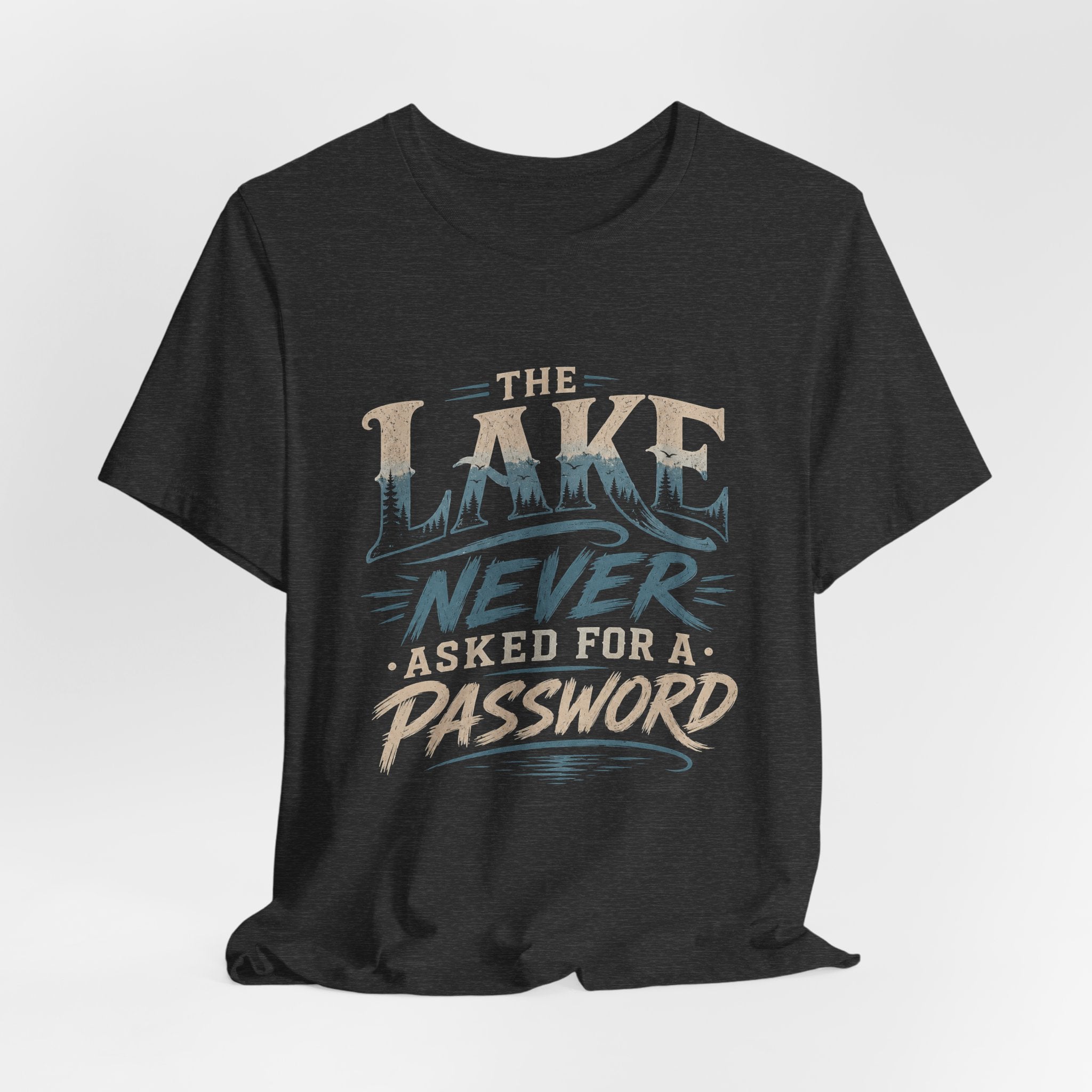 The Lake Never Asked for a Password – Fishing Graphic T-Shirt