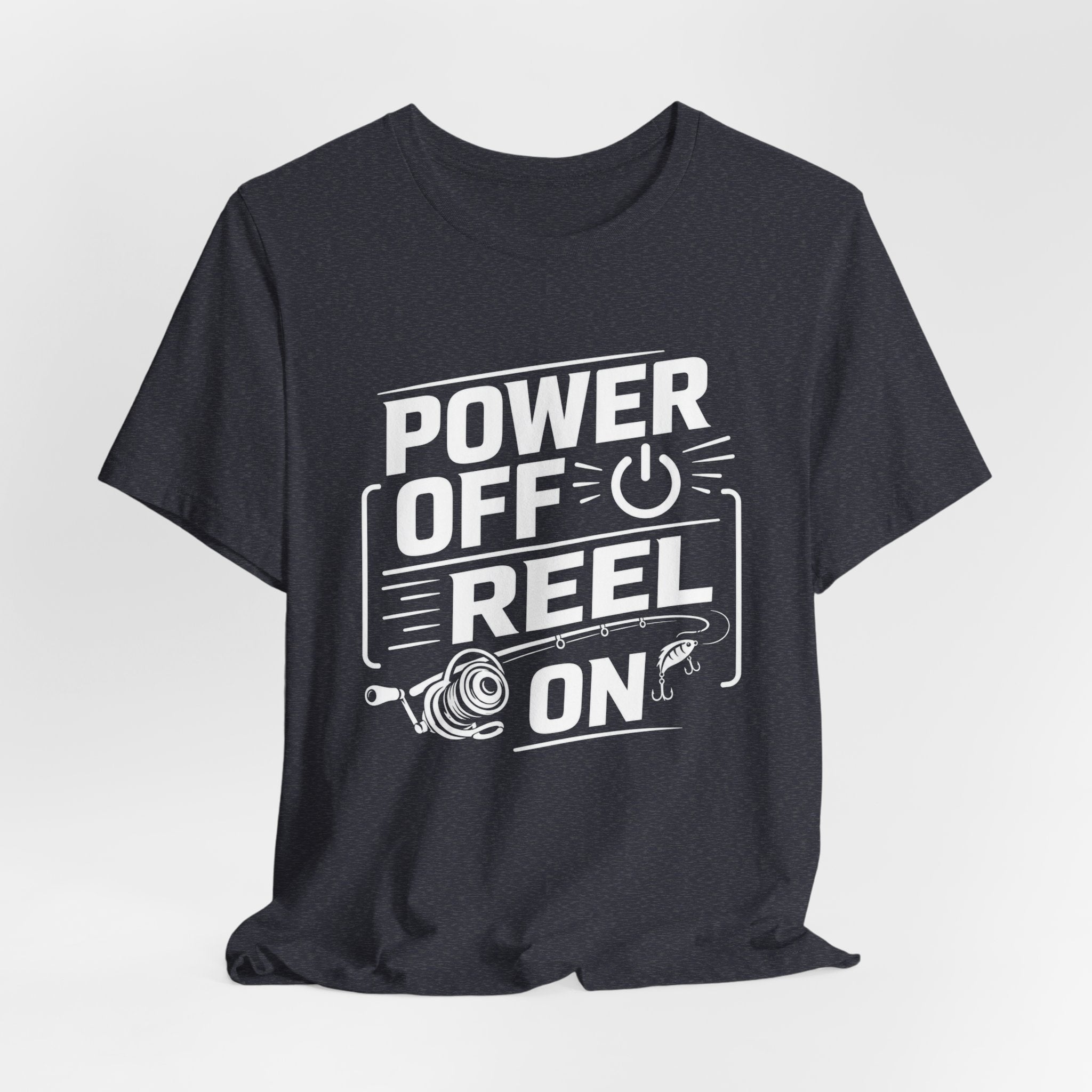Power Off Reel On - Graphic T-Shirt