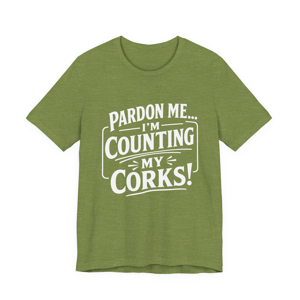 Pardon Me... I'm Counting My Corks! – Funny Fishing Graphic T-Shirt