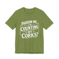 Pardon Me... I'm Counting My Corks! – Funny Fishing Graphic T-Shirt