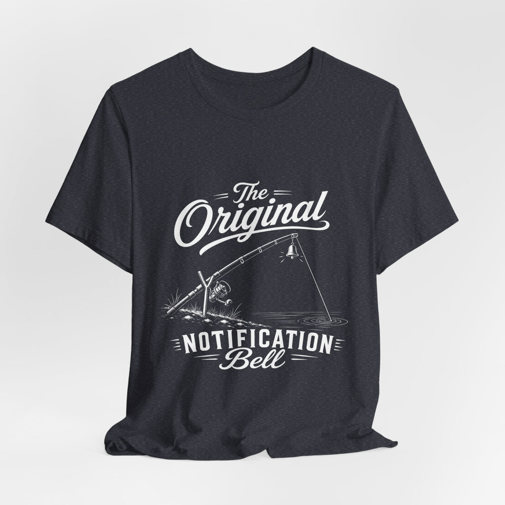 The Original Notification Bell - Funny Fishing T-Shirt