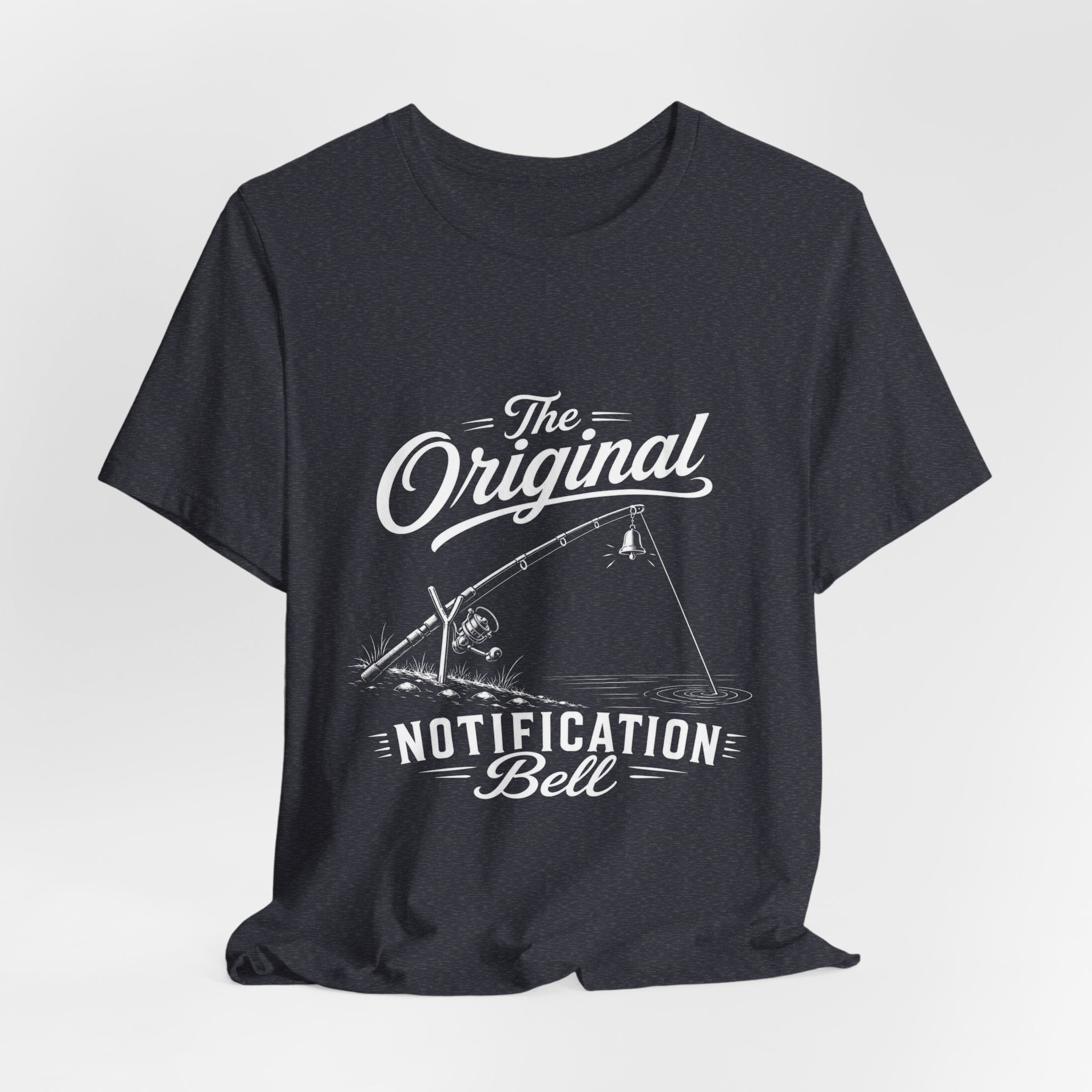 The Original Notification Bell - Funny Fishing T-Shirt