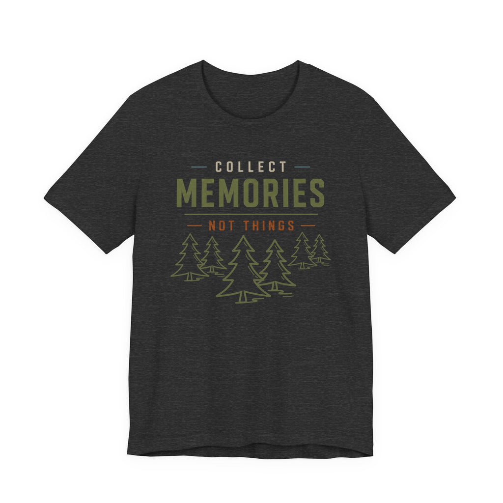 Collect Memories, Not Things - Outdoor Lifestyle Graphic T-Shirt