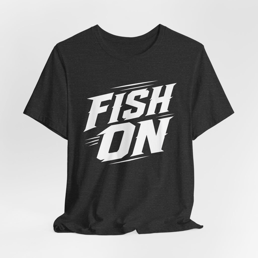 Fish On – Fishing Graphic T-Shirt