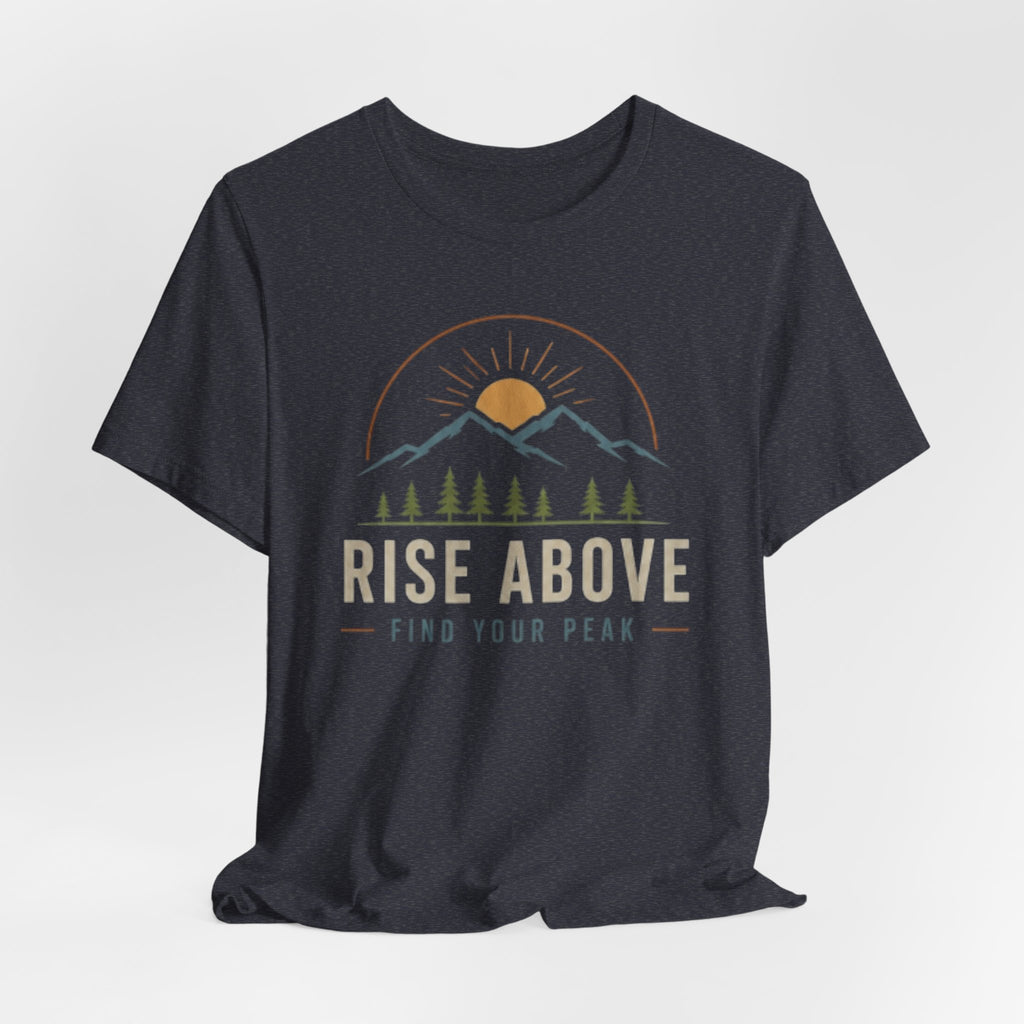 Rise Above, Find Your Peak - Mountain Adventure Graphic T-Shirt