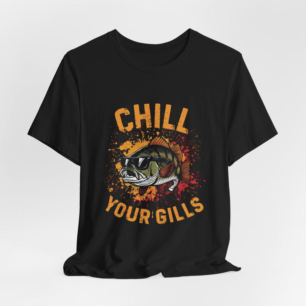Chill Your Gills – Fishing Graphic T-Shirt