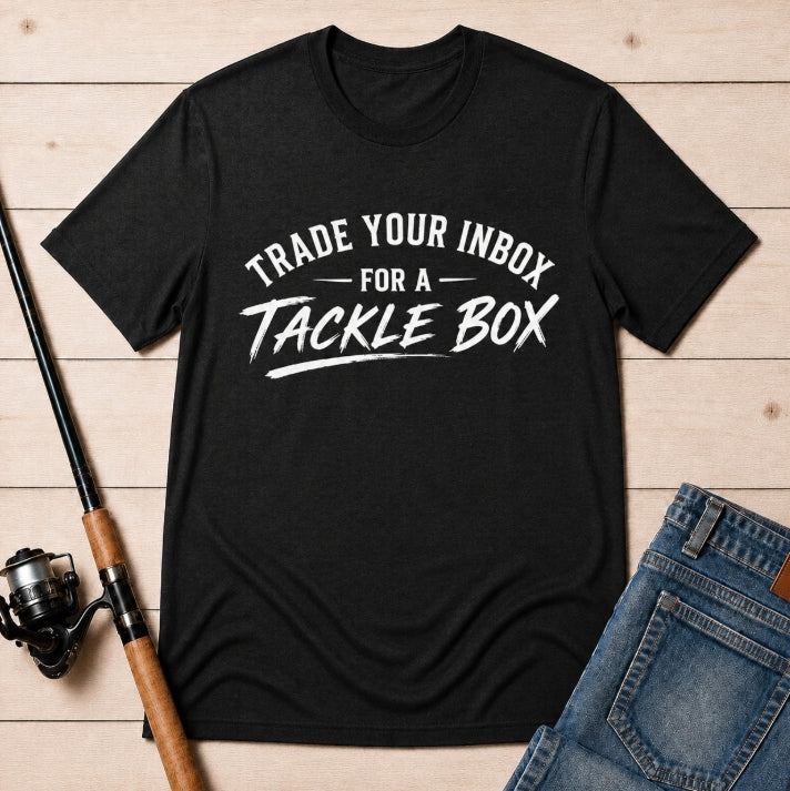 Trade Your Inbox for a Tackle Box - Fishing Graphic Tshirt