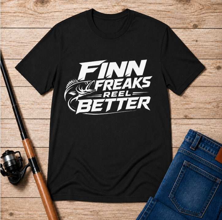 Finn Freaks Reel Better - Fishing T-Shirt