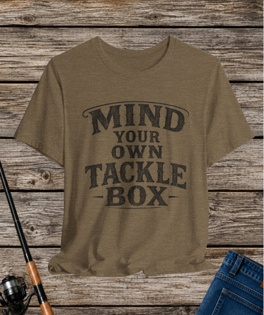 Mind Your Own Tackle Box – Fishing Graphic T-Shirt