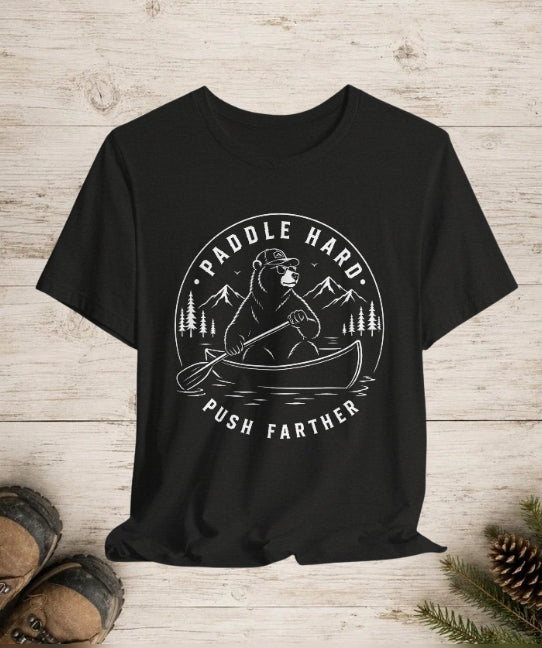 Paddle Hard, Push Farther | Canoe Adventure Tee