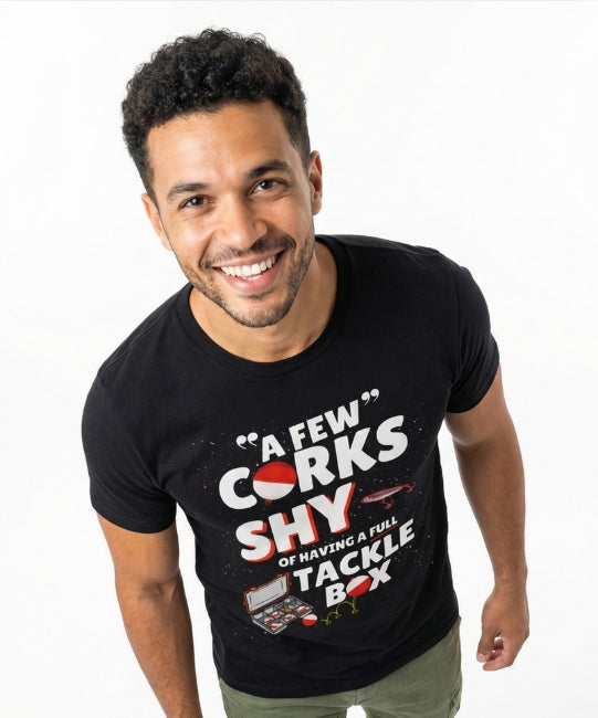 A Few Corks Shy of Having a Full Tackle Box - Graphic Fishing Tee