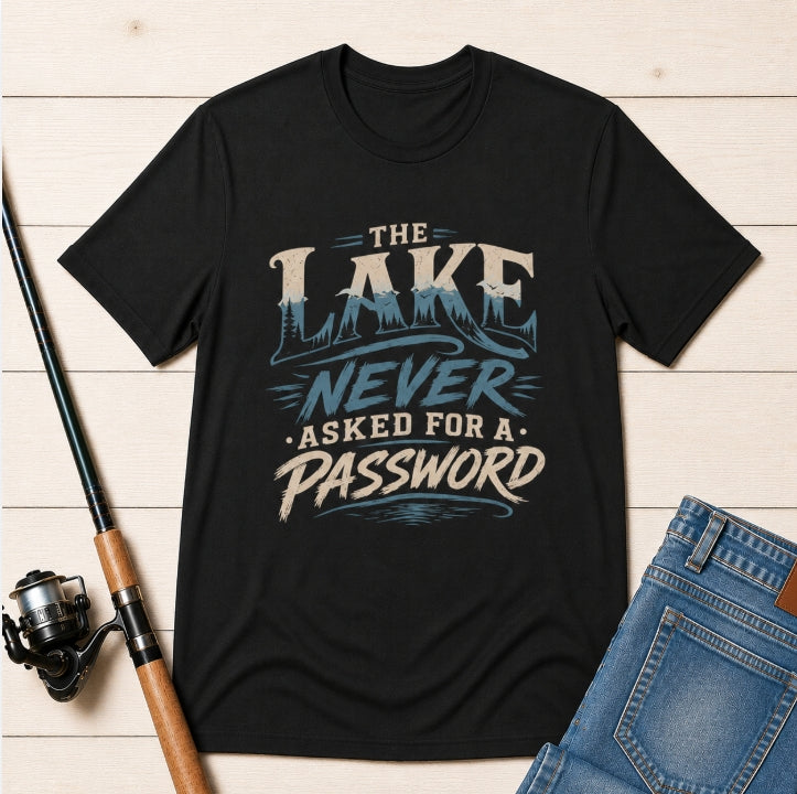 The Lake Never Asked for a Password – Fishing Graphic T-Shirt