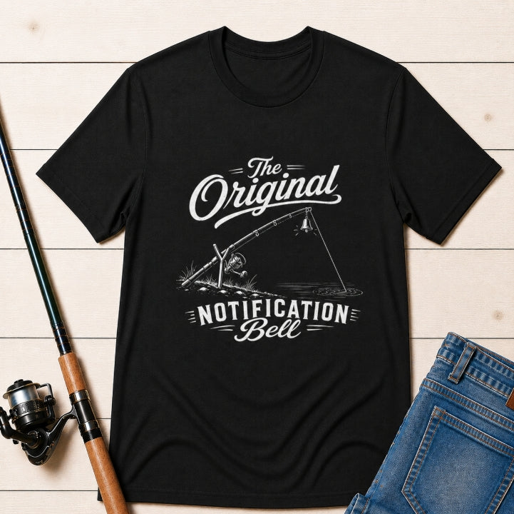 The Original Notification Bell - Funny Fishing T-Shirt
